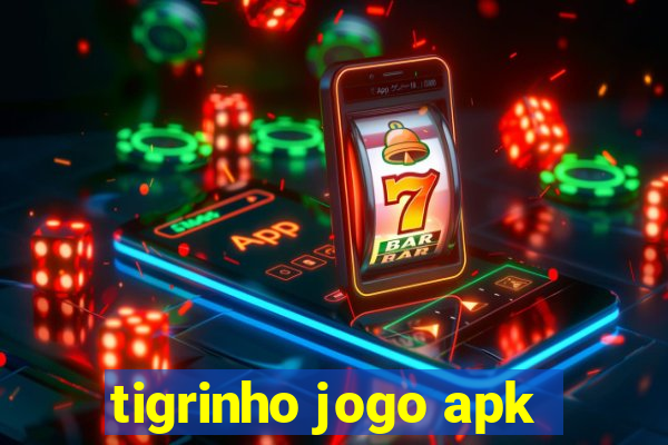 tigrinho jogo apk